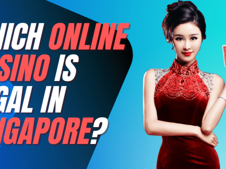 Which Online Casino is Legal in Singapore?