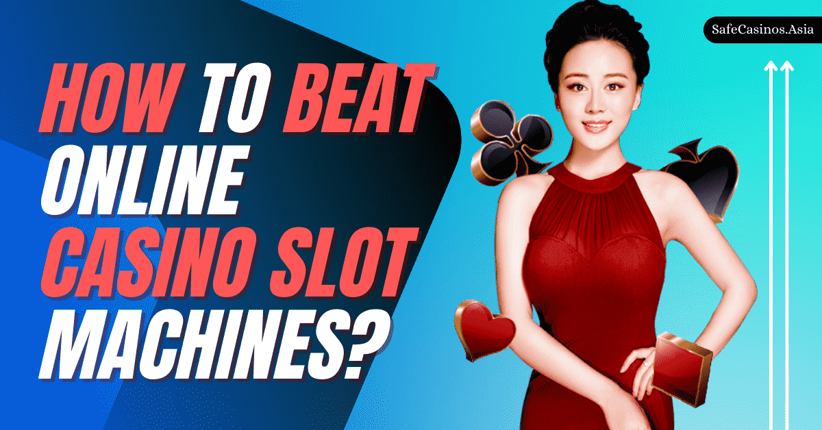 How To Beat Online Casino Slot Machines