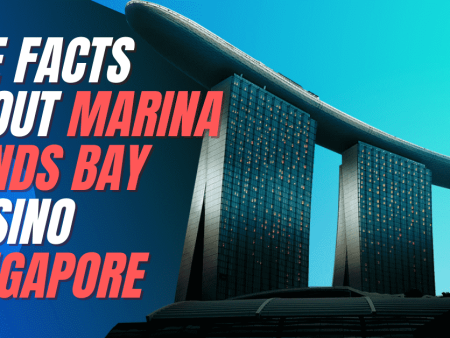 The Facts about Marina Sands Bay Casino Singapore