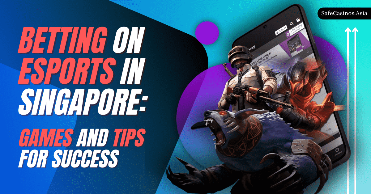 Betting on Esports in Singapore Games and Tips for Success