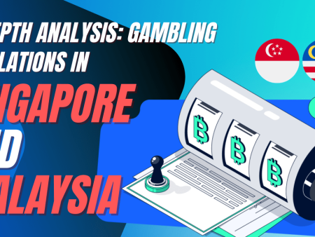 In-Depth Analysis: Gambling Regulations in Singapore and Malaysia
