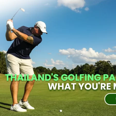 Thailand’s Golfing Paradise: What You’re Missing